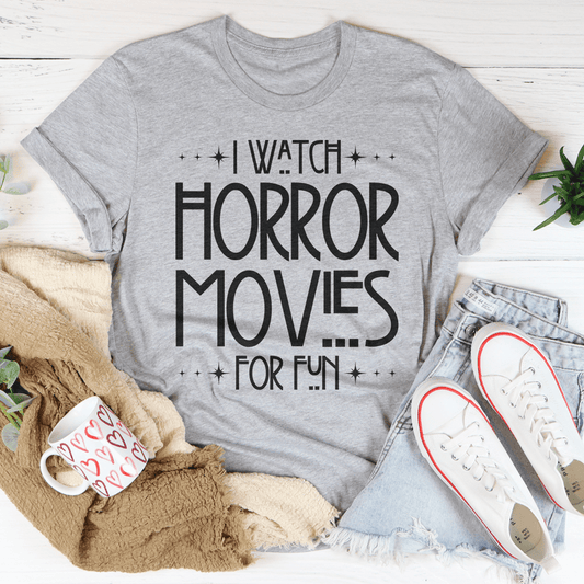 I Watch Horror Movies For Fun Tee by shopmerchmallow