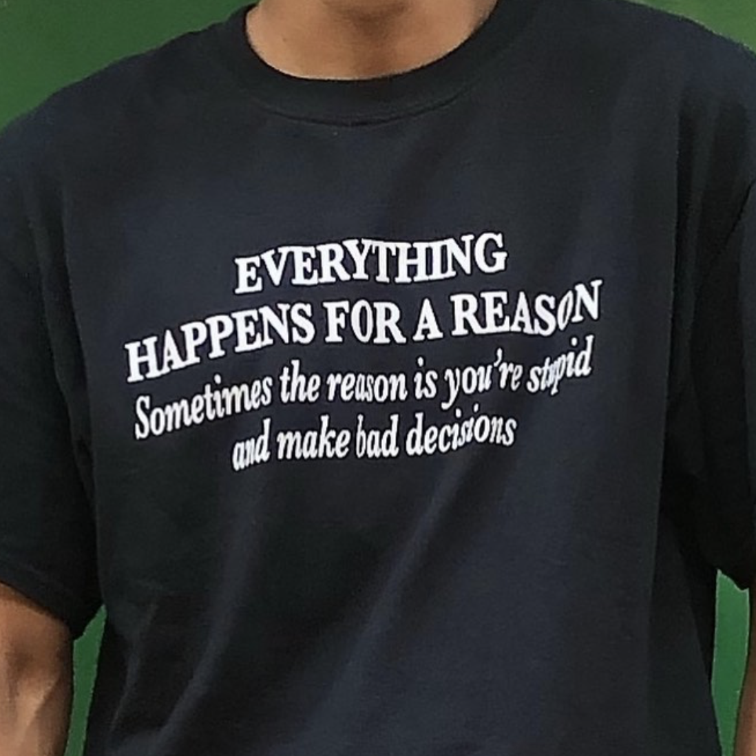 "Everything Happens For A Reason" Tee by White Market