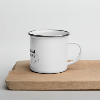 Never Be Afraid Enamel Mug by Karma Kiss