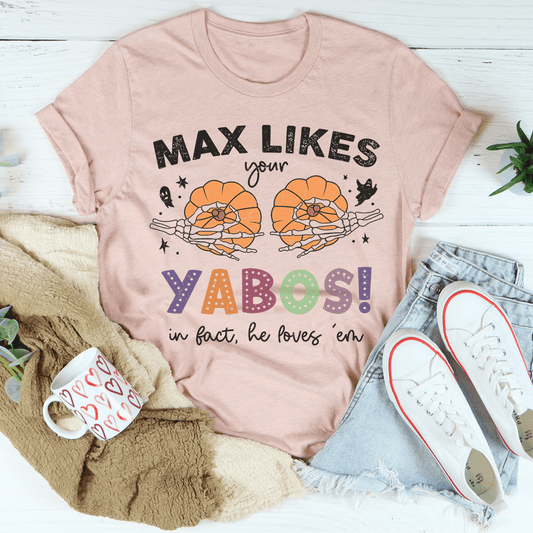 Max Likes Your Yabos In Fact He Loves 'Em Tee by shopmerchmallow