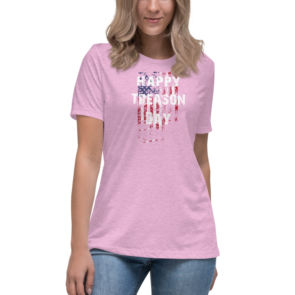 Happy Treason Day Fourth of July Women's Relaxed T-Shirt by Proud Libertarian