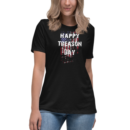 Happy Treason Day Fourth of July Women's Relaxed T-Shirt by Proud Libertarian