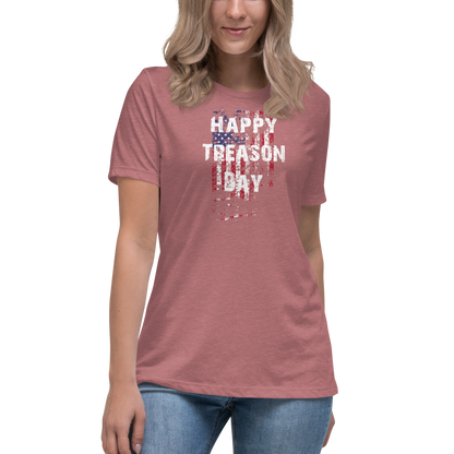 Happy Treason Day Fourth of July Women's Relaxed T-Shirt by Proud Libertarian