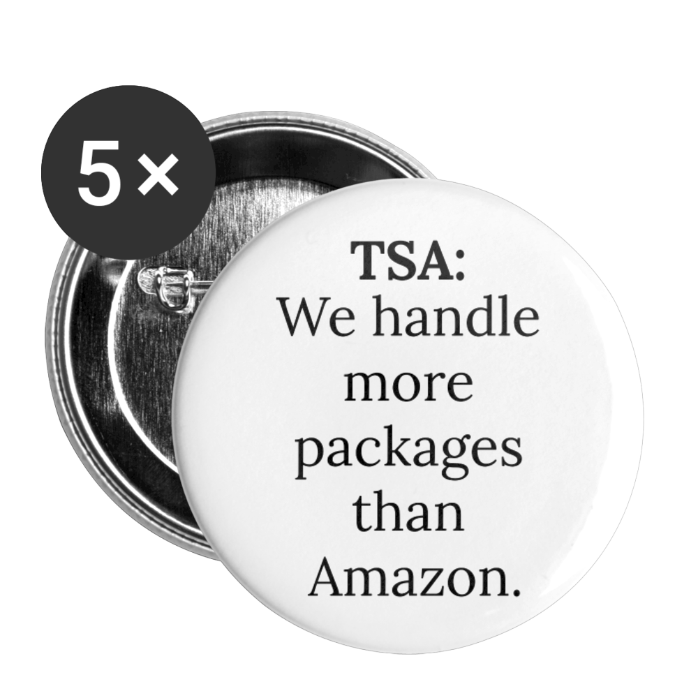 TSA: We handle more packages than Amazon Buttons large 2.2'' (5-pack) by Proud Libertarian