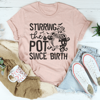 Stirring The Pot Since Birth Tee by shopmerchmallow