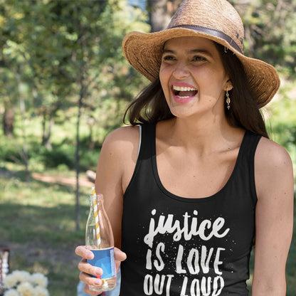 Justice Is Love Out Loud | Women's Tank Top by The Happy Givers