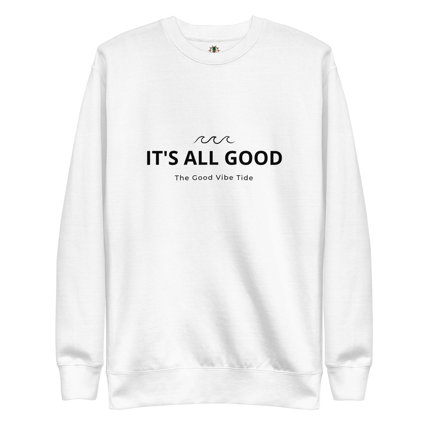 Premium It's All Good Sweatshirt by Tropical Seas Clothing