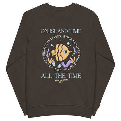 Unisex Island Time, All the Time Organic Sweatshirt by Tropical Seas Clothing