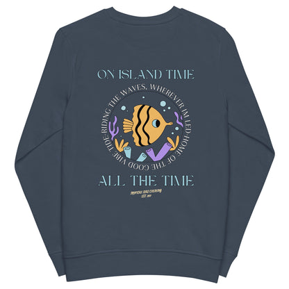 Unisex Island Time, All the Time Organic Sweatshirt by Tropical Seas Clothing