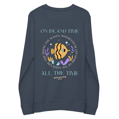 Unisex Island Time, All the Time Organic Sweatshirt by Tropical Seas Clothing