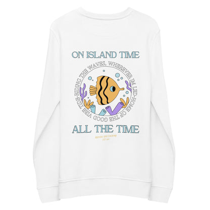 Unisex Island Time, All the Time Organic Sweatshirt by Tropical Seas Clothing