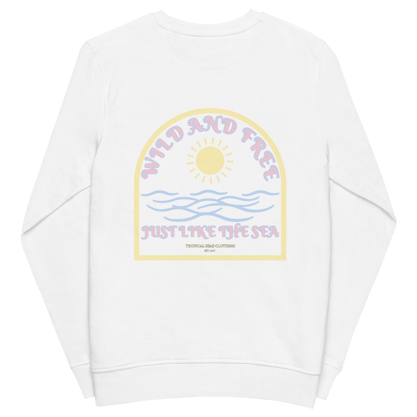 Women's Wild and Free organic sweatshirt by Tropical Seas Clothing