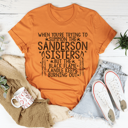 When You're Trying To Summon The Sanderson Sisters Tee by shopmerchmallow