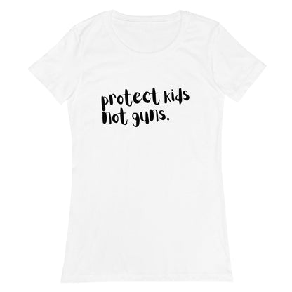 Protect Kids Not Guns | Women’s T-Shirt by The Happy Givers