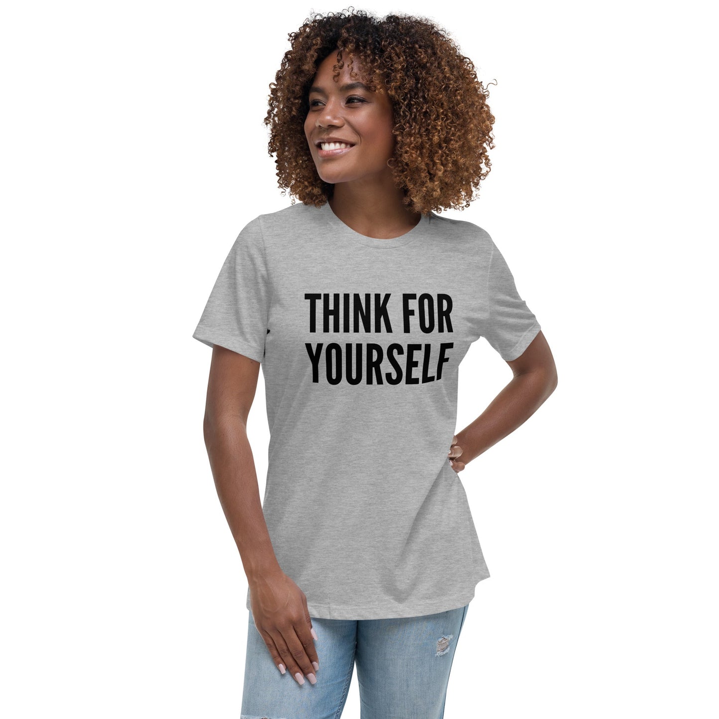 Think for Yourself Women's Relaxed T-Shirt by Proud Libertarian