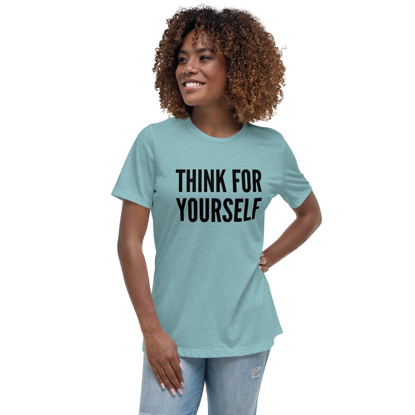 Think for Yourself Women's Relaxed T-Shirt by Proud Libertarian