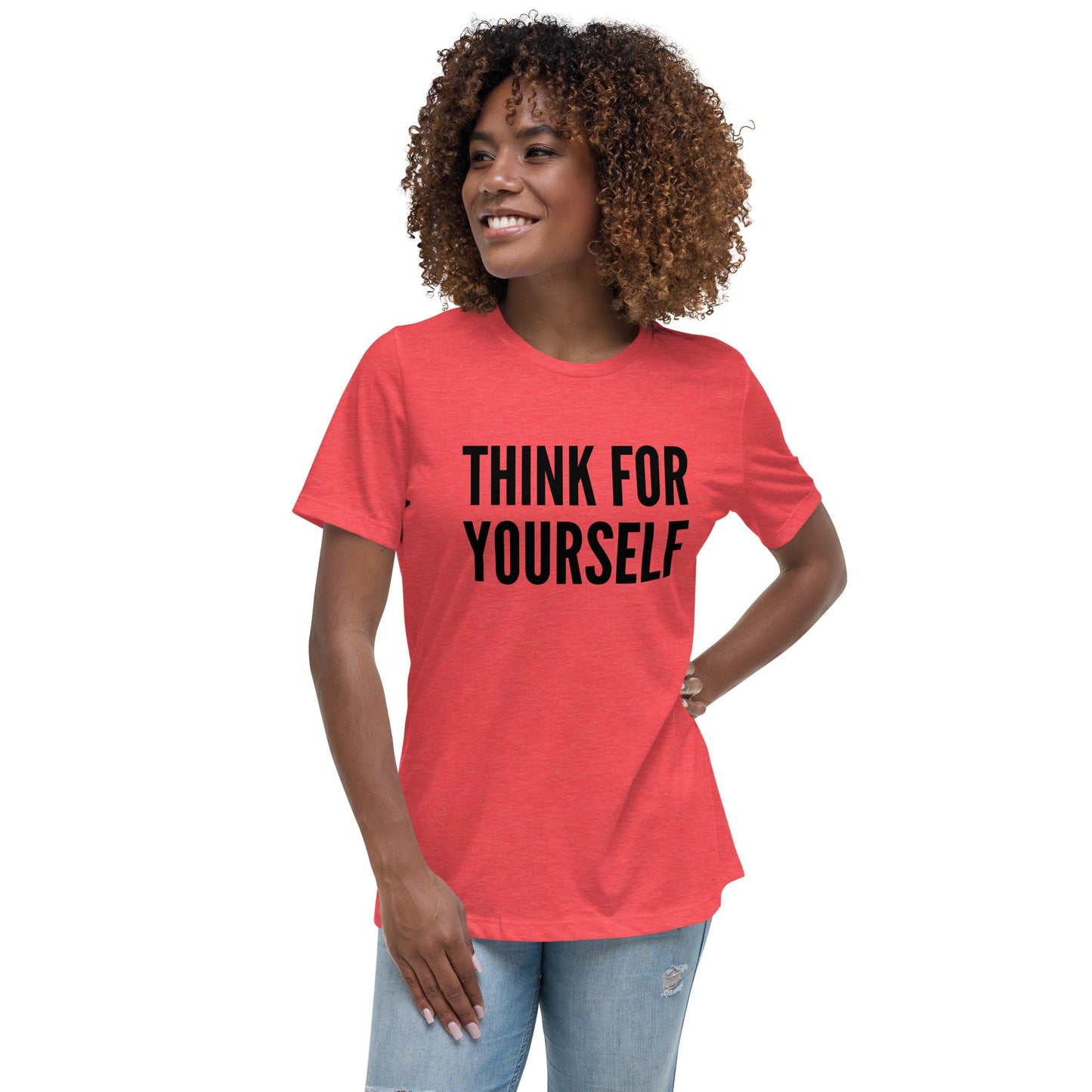 Think for Yourself Women's Relaxed T-Shirt by Proud Libertarian