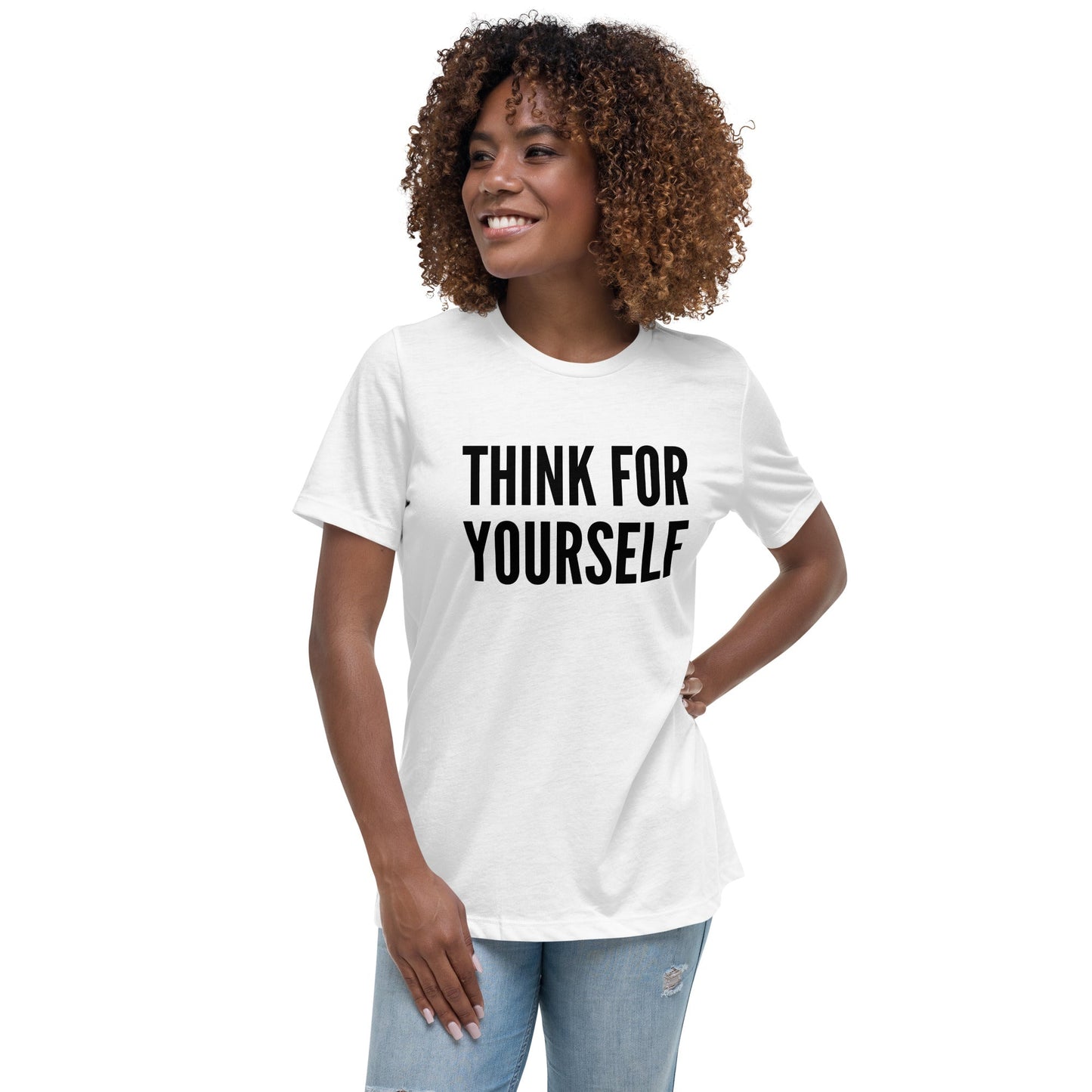 Think for Yourself Women's Relaxed T-Shirt by Proud Libertarian