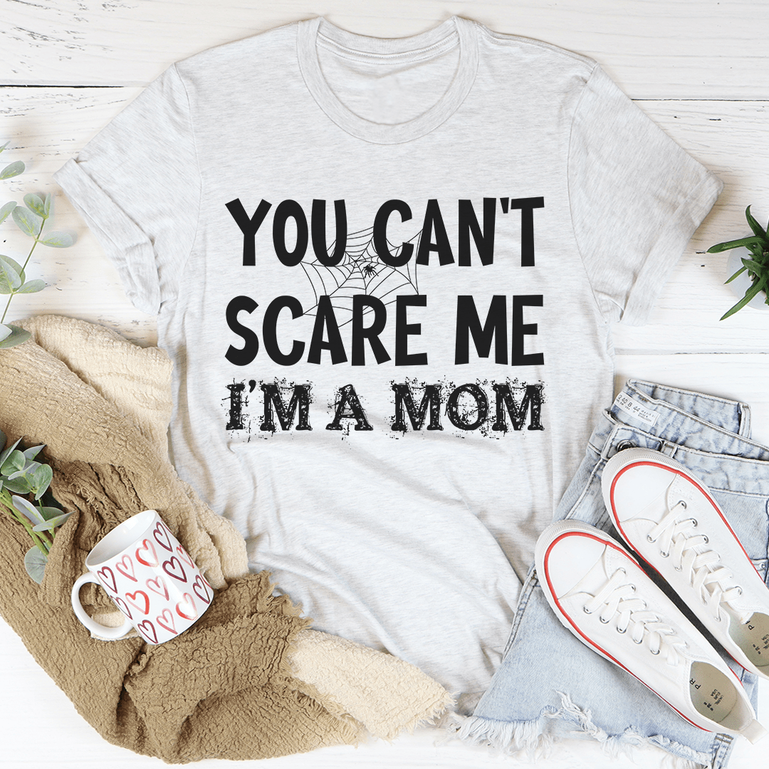 You Can't Scare Me I'm A Mom Tee by shopmerchmallow