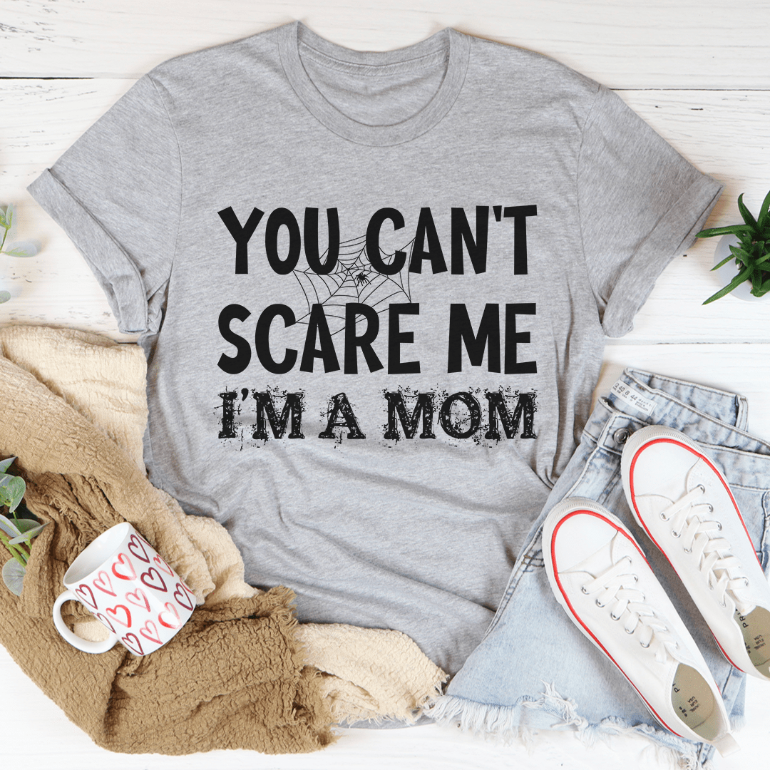 You Can't Scare Me I'm A Mom Tee by shopmerchmallow