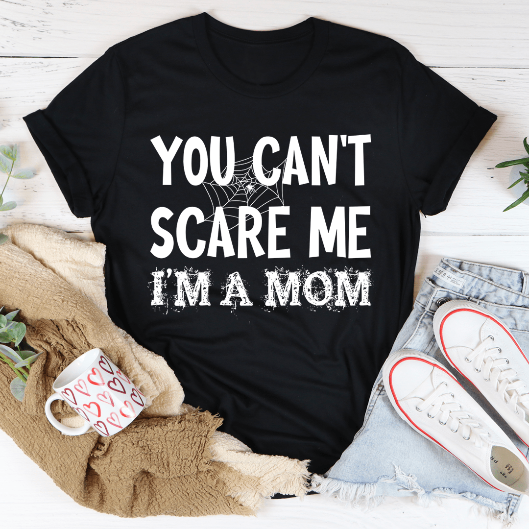 You Can't Scare Me I'm A Mom Tee by shopmerchmallow