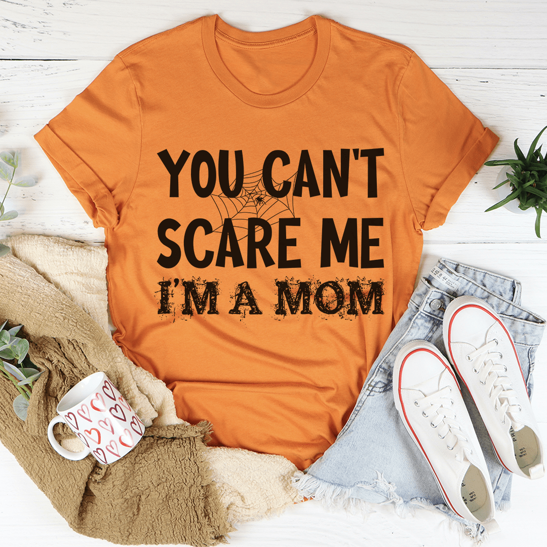 You Can't Scare Me I'm A Mom Tee by shopmerchmallow