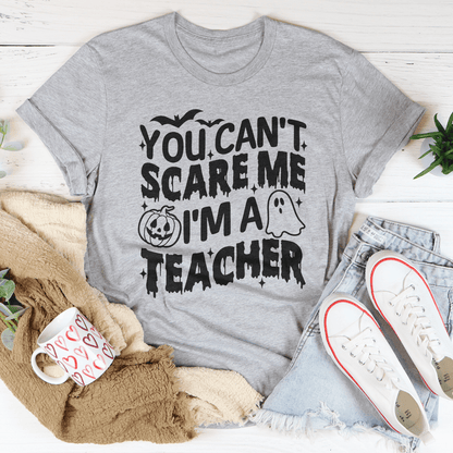 You Can't Scare Me I'm A Teacher Tee by shopmerchmallow