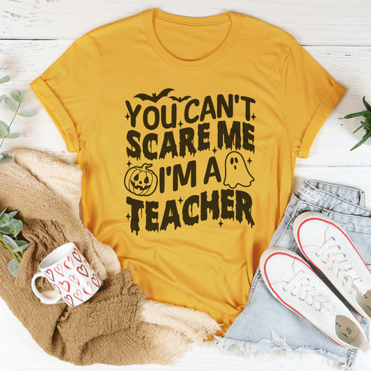 You Can't Scare Me I'm A Teacher Tee by shopmerchmallow