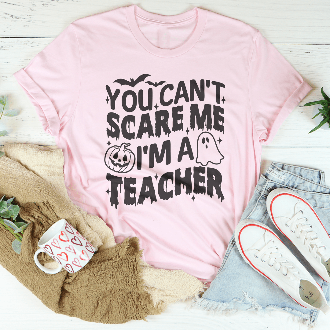 You Can't Scare Me I'm A Teacher Tee by shopmerchmallow