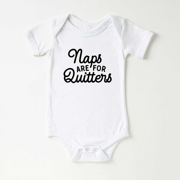 Naps Are For Quitters Baby Onesie