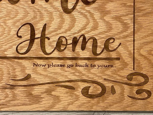 Welcome To Our Home - Funny Greeting Sign