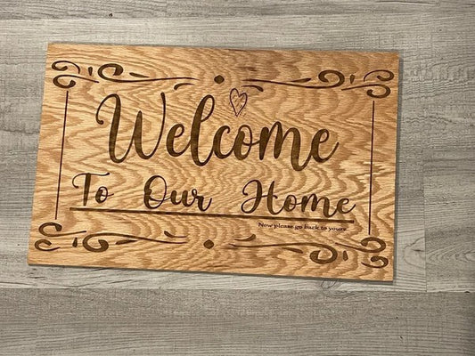 Welcome To Our Home - Funny Greeting Sign