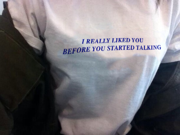 "I Really Liked You Before You Started Talking" Tee by White Market