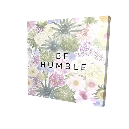 Be humble - 08x08 Print on canvas