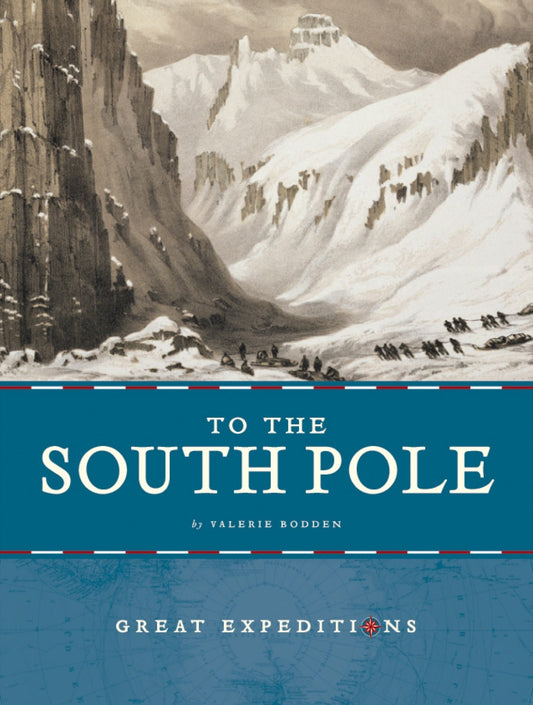 Great Expeditions: To the South Pole by The Creative Company Shop