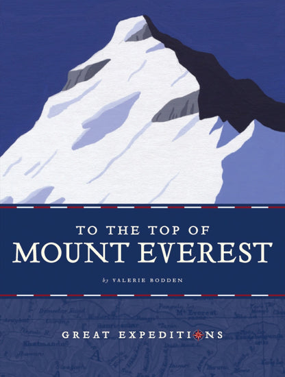 Great Expeditions: To the Top of Mount Everest by The Creative Company Shop