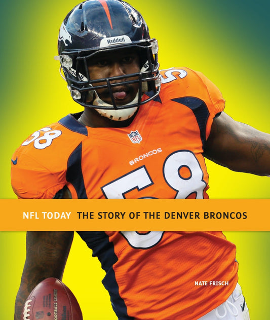 NFL Today: The Story of the Denver Broncos by The Creative Company Shop