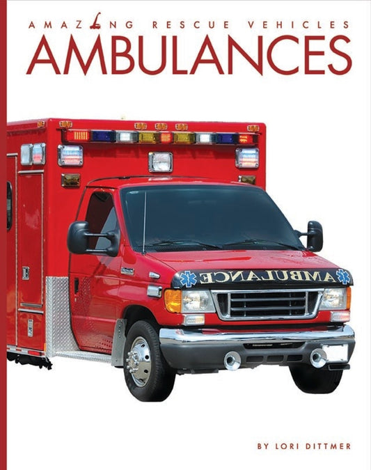 Amazing Rescue Vehicles: Ambulances by The Creative Company Shop