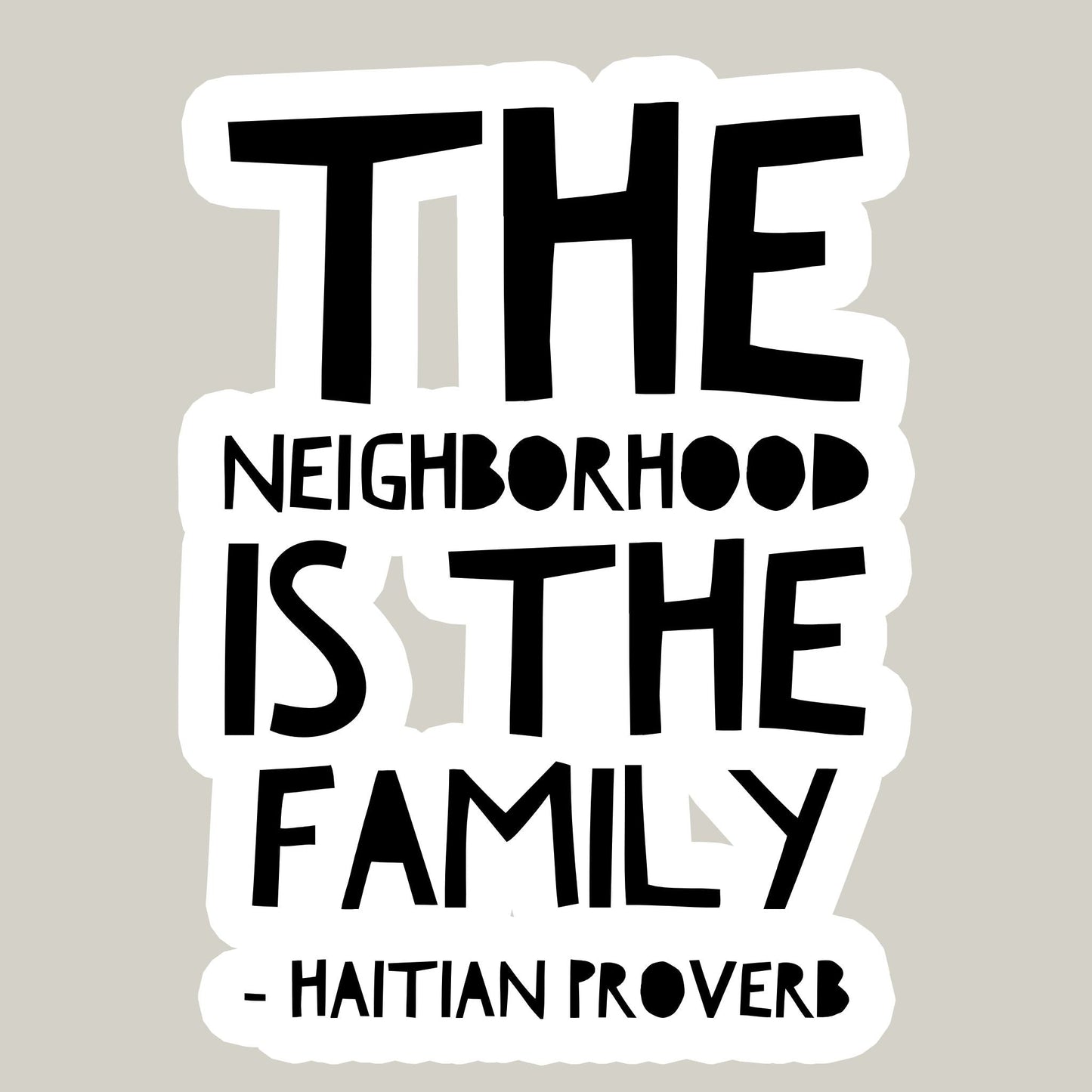 The Neighborhood Is The Family | Haiti Relief Sticker by The Happy Givers