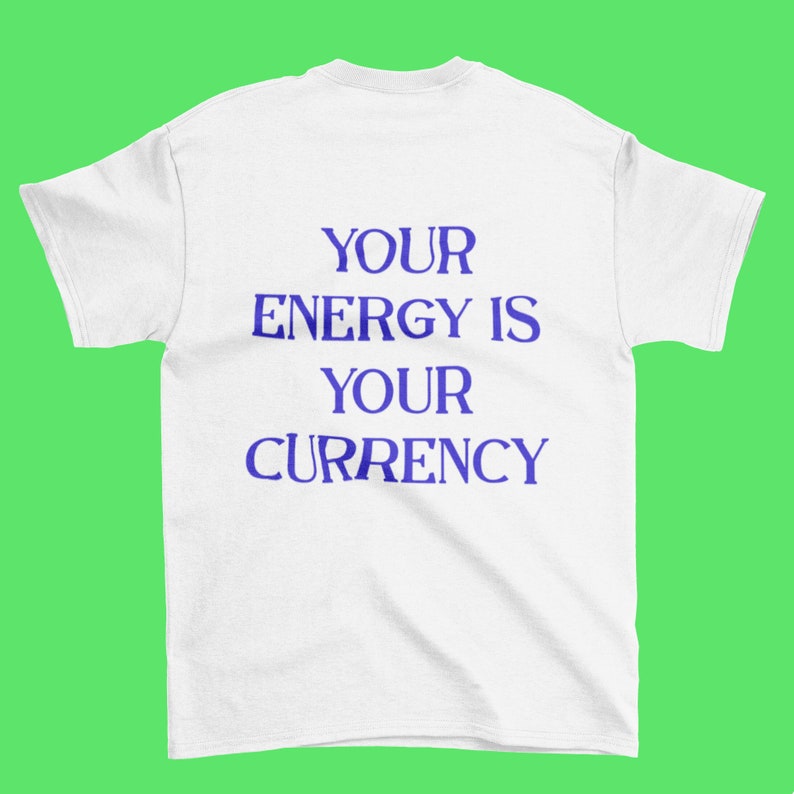 Your Energy Is Your Currency Tee by White Market