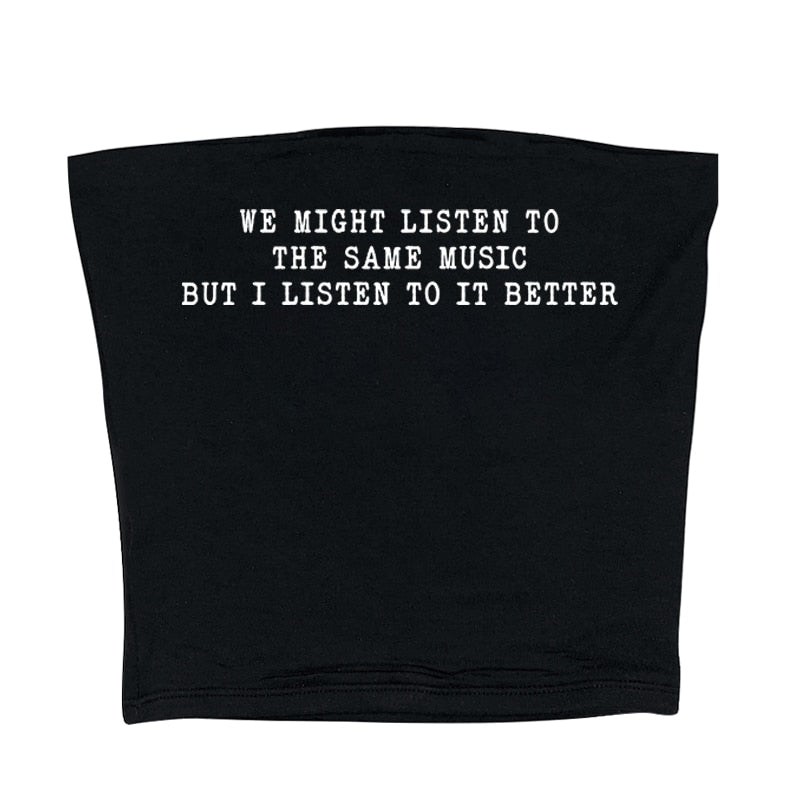 We Might Listen To The Same Music But I Listen To It Better Tee by White Market