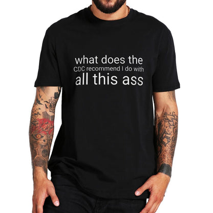 What Does The Recommend I Do With All This Ass Tee by White Market