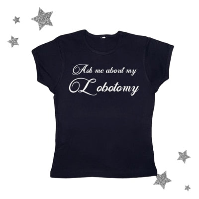 Ask Me About My Lobotomy Tee by White Market