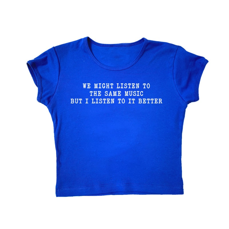 We Might Listen To The Same Music But I Listen To It Better Tee by White Market