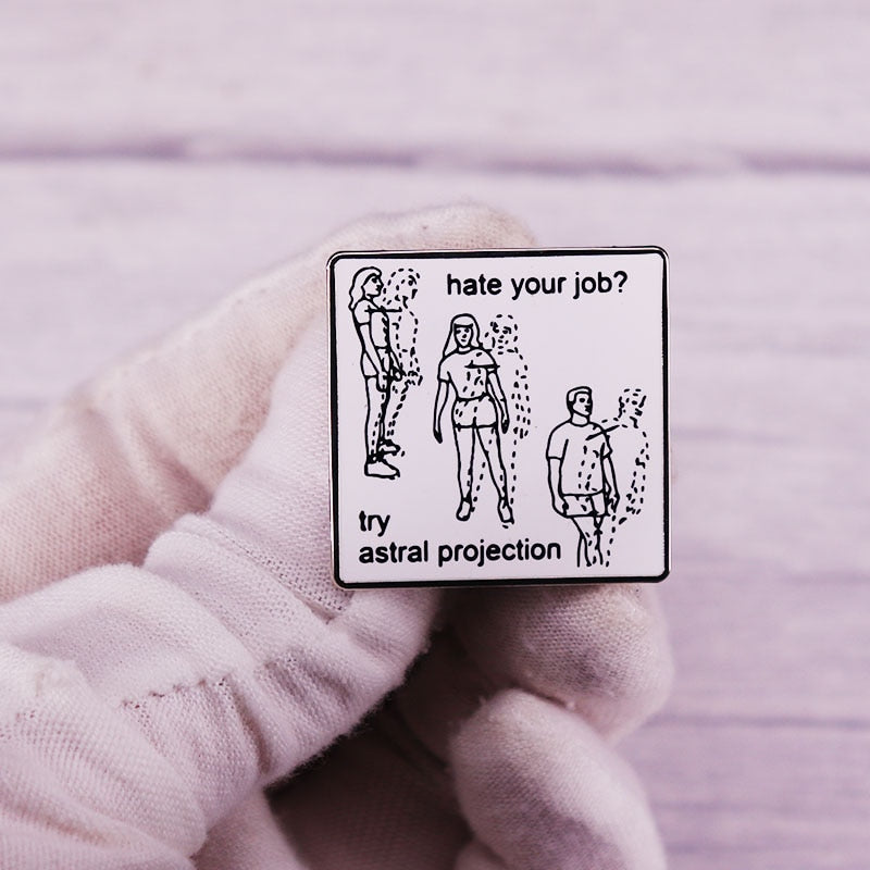 Hate Your Job? Try Astral Projection Pin by White Market