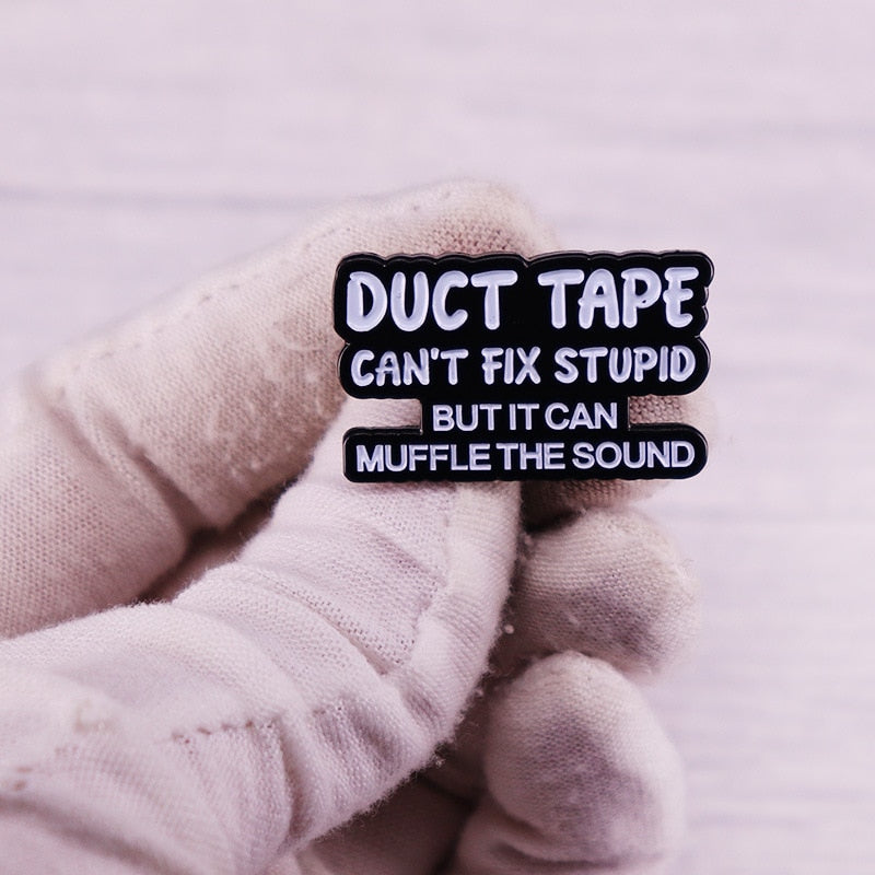 Duct Tape Can't Fix Stupid But It Can Muffle The Sound Pin by White Market