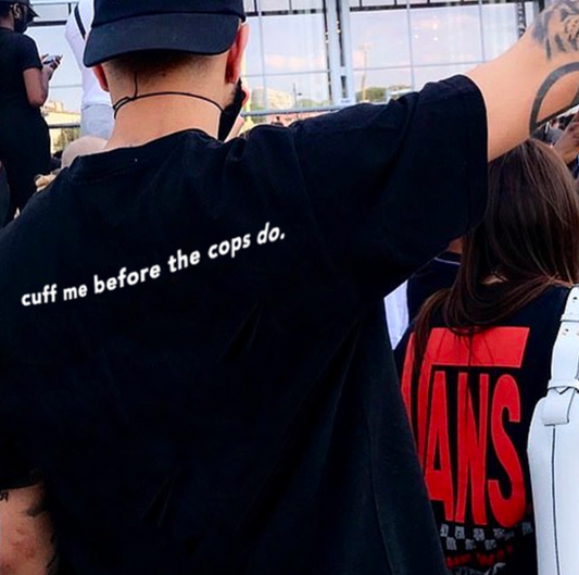 "Cuff Me Before The Cops Do" Tee by White Market