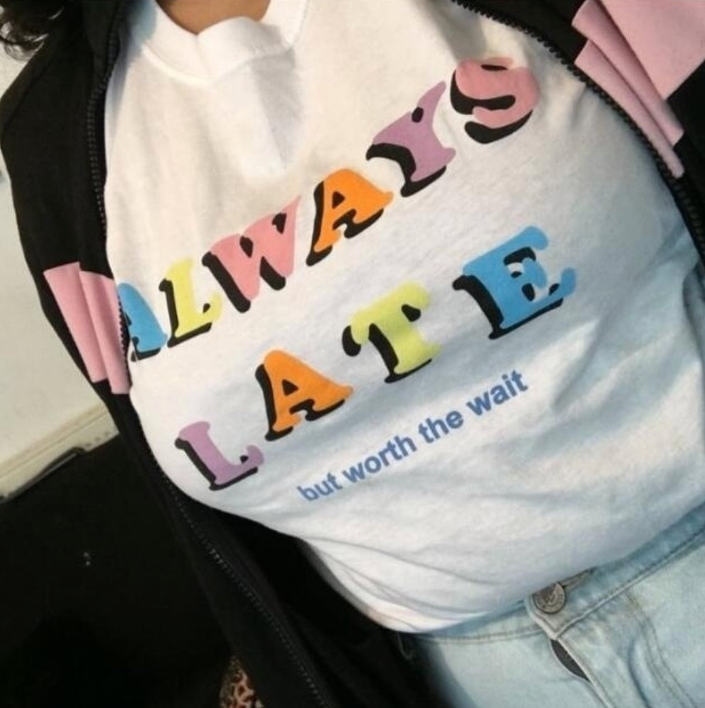 "Always Late But Worth The Wait" Tee by White Market