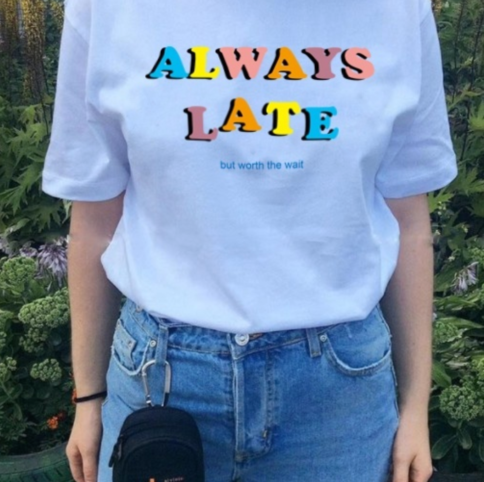 "Always Late But Worth The Wait" Tee by White Market