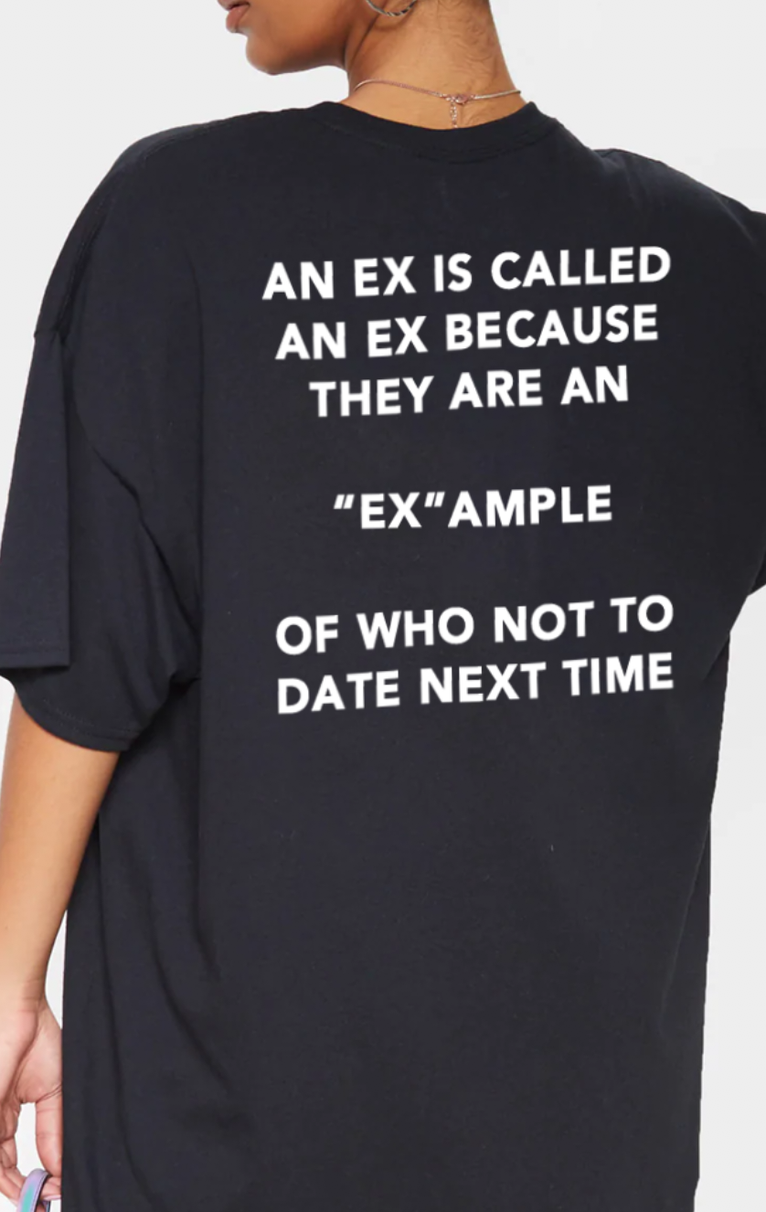 "An Ex Is Called An Ex Because" Tee by White Market